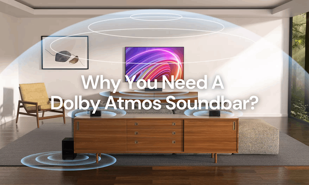 Why you need a Dolby Atmos soundbar