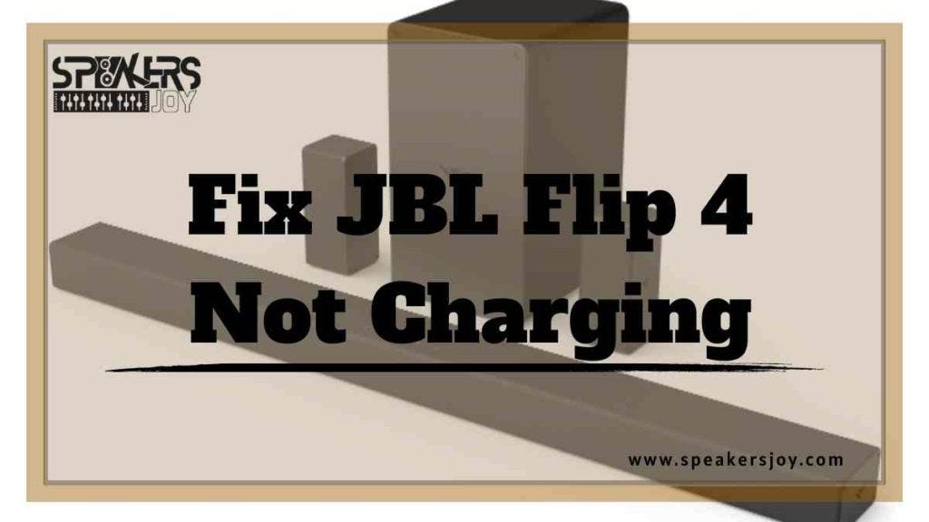 How to Fix When JBL Flip 4 Not Charging?