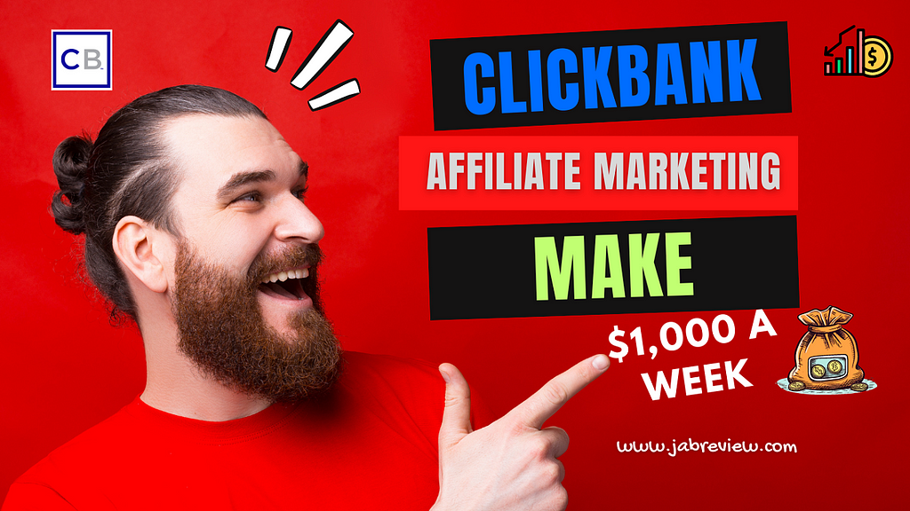 How Beginners Can Make $1,000 a Week with Clickbank Affiliate Marketing