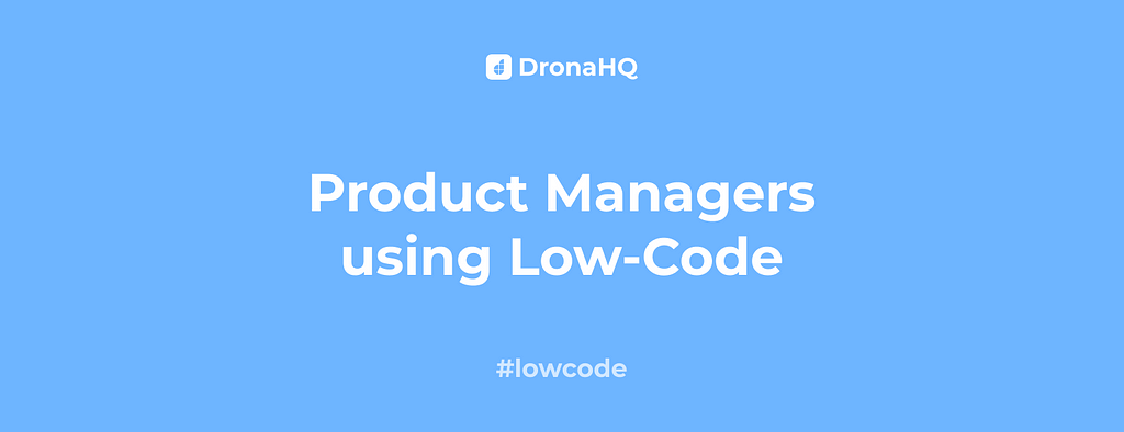 Product Managers using Low-Code