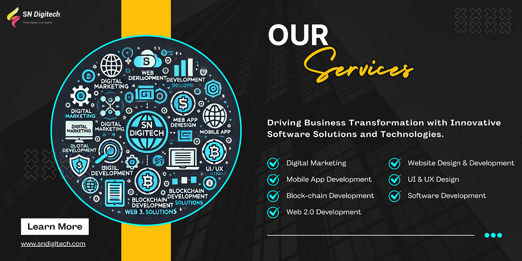 Services of SN Digitech including, Digital Marketing, Mobile App Development, Web Design & Development, UI UX Design, Block chain Development, Web 2.0 Development, Software Development