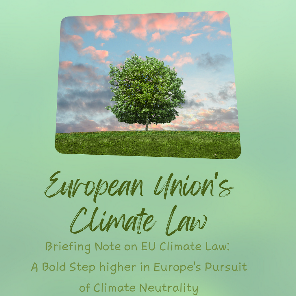 BRIEFING NOTE ON EU CLIMATE LAW — A BOLD STEP HIGHER IN EUROPE’S PURSUIT OF CLIMATE NEUTRALITY