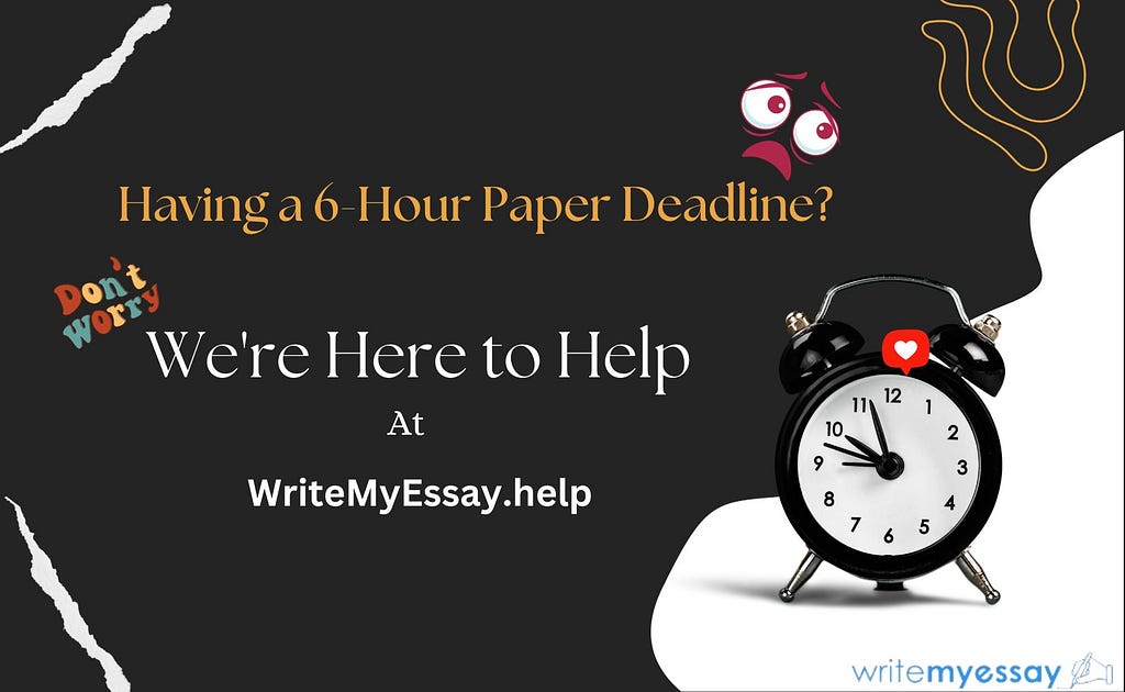 Having a 6-Hour Paper Deadline — We’re Here to Help at WriteMyEssay.help