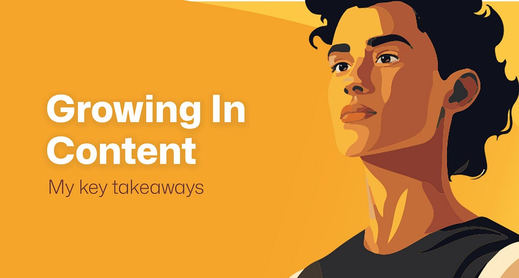 A banner image displaying a mixed race male looking inspirational towards the words “Growing In Content: My key takeaways”