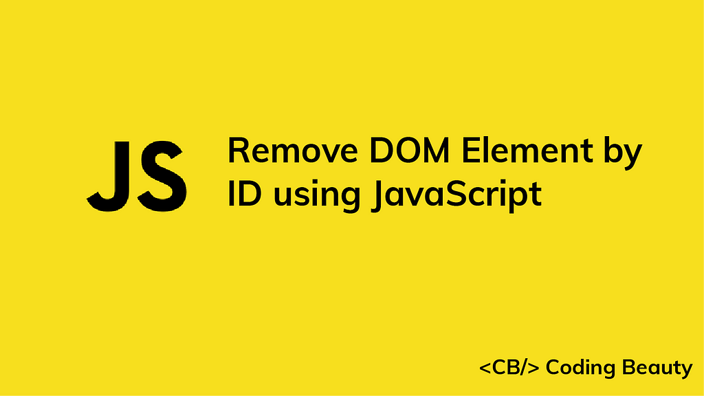 how-to-remove-a-dom-element-by-its-id-using-javascript-laptrinhx