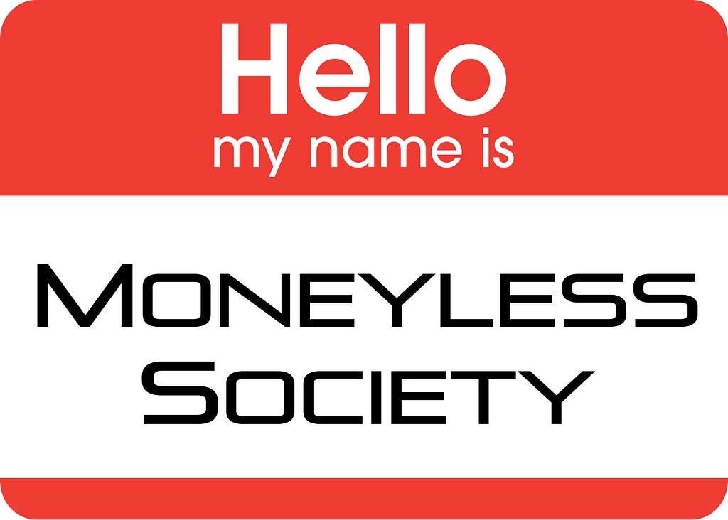 hello, my name is: moneyless society — nametag