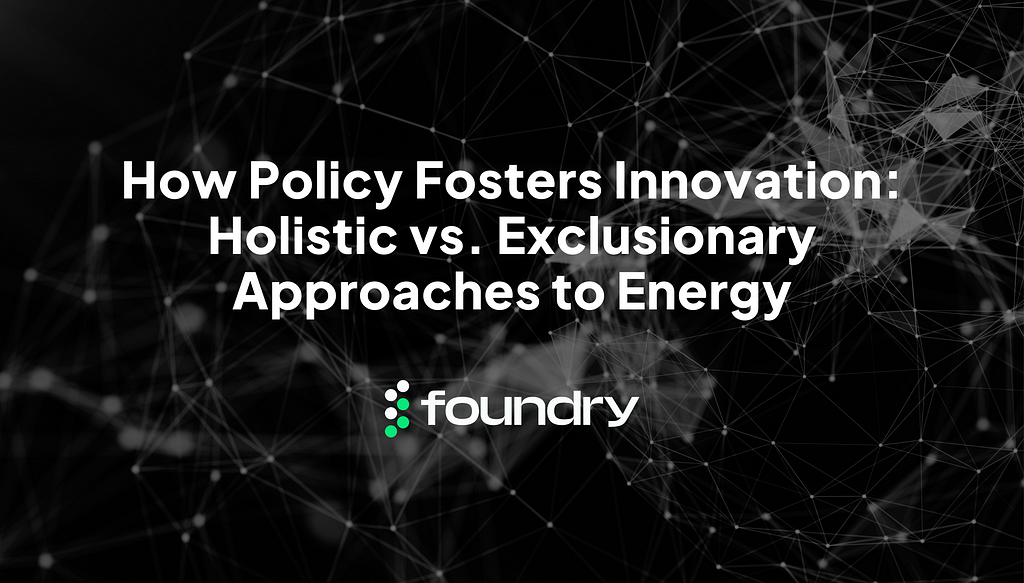 How Policy Fosters Innovation: Holistic vs. Exclusionary Approaches to Energy