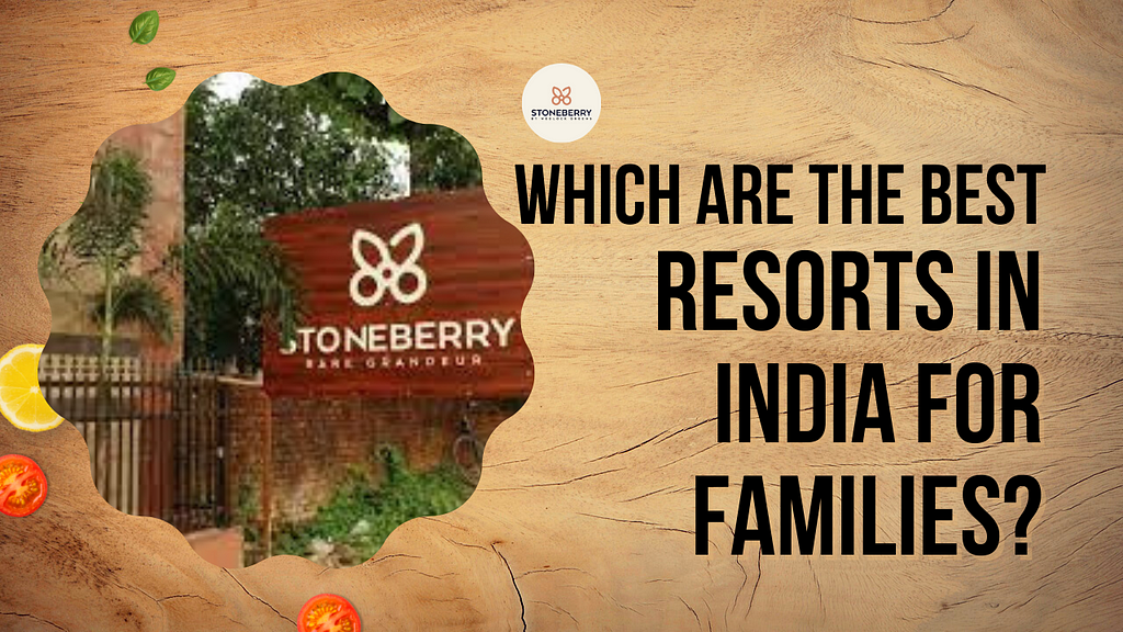 Which are the best Resorts in India for families?