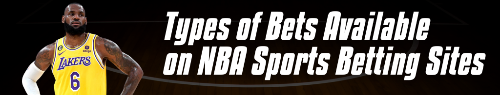 Types of Bets Available on NBA Sports Betting Sites