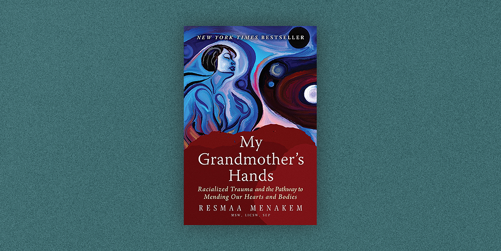 Book cover of My Grandmother’s Hands by Resmaa Menakem