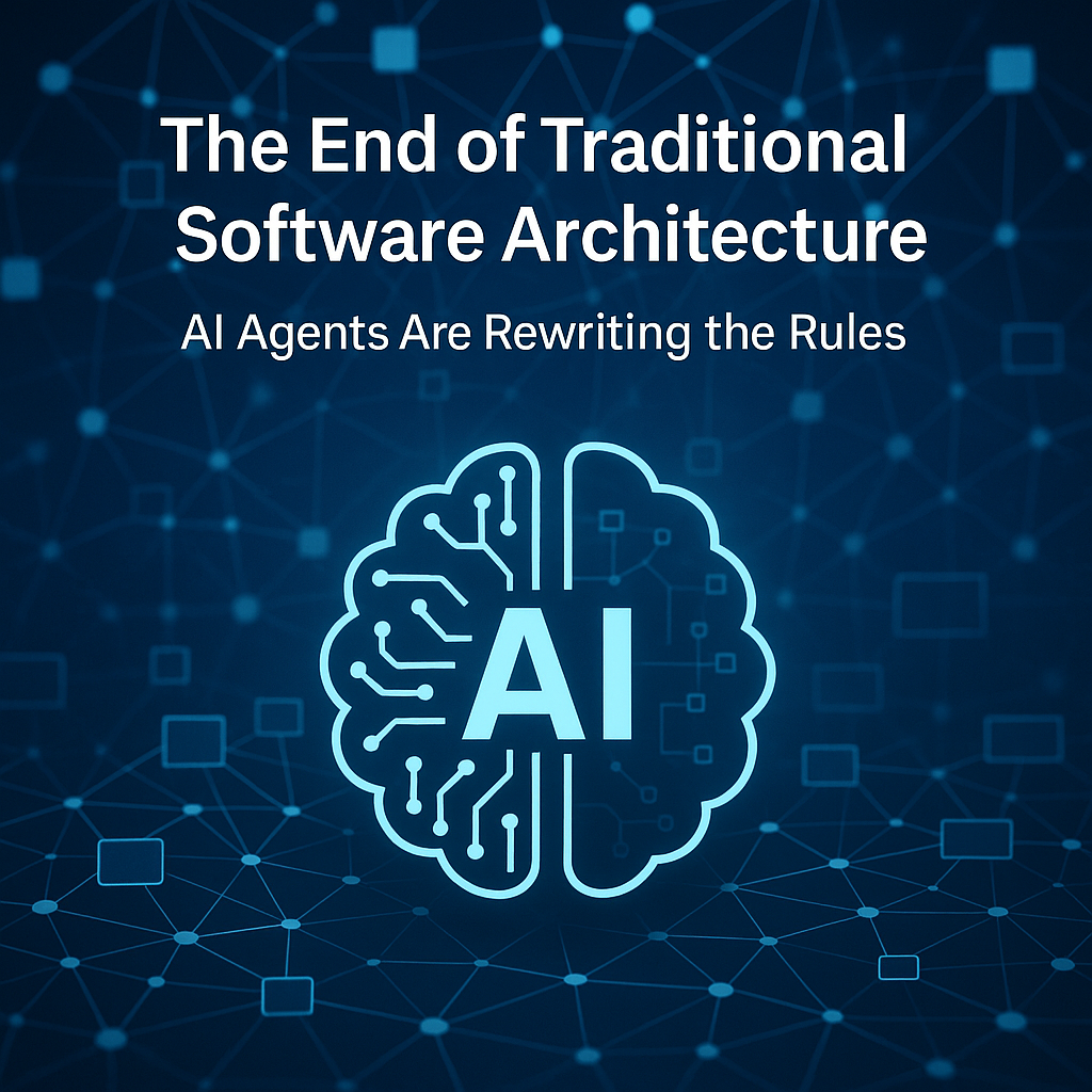 The End of Traditional Software Architecture: Why AI Agents Are Rewriting the Rules