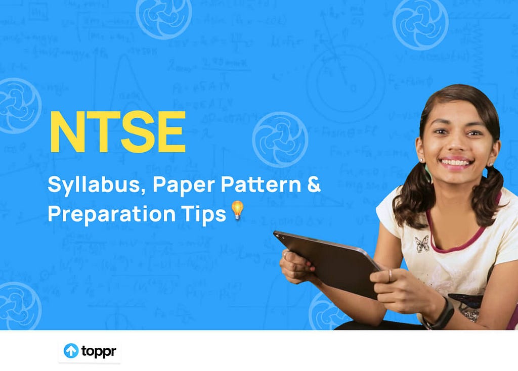 NTSE: Syllabus, Paper Pattern & Preparation Tips