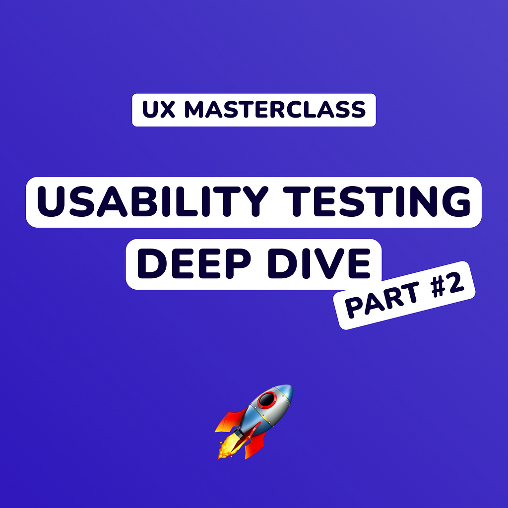 Usability Testing Deep Dive Part 2