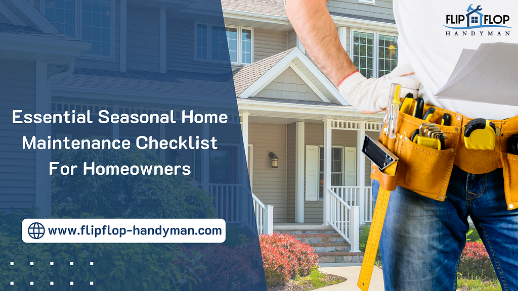 Essential Seasonal Home Maintenance Checklist For Homeowners