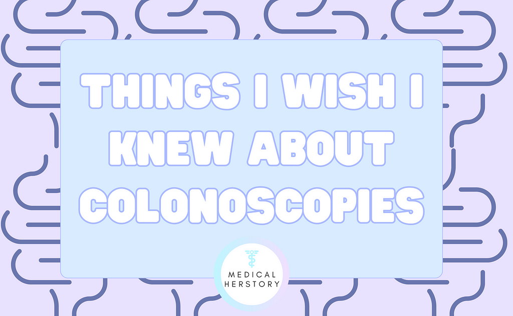 the title Things I Wish I Knew About Colonoscopies on a light blue box overlaying a light purple background with purple squiggly art mimicking intestines. also features Medical Herstory logo under the title.