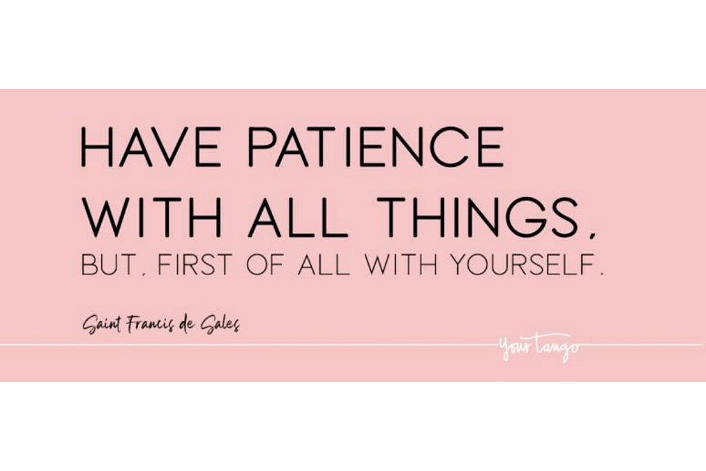 Print letters: Having patience with all things. But, first of all with yourself. St. Francis de Sales