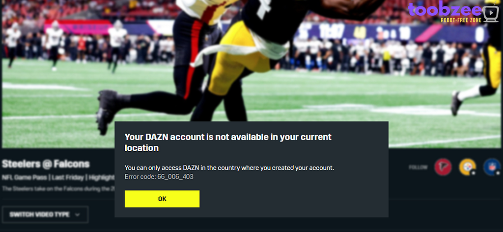 Error pop-up stating “Your DAZN account is not available in your current location”