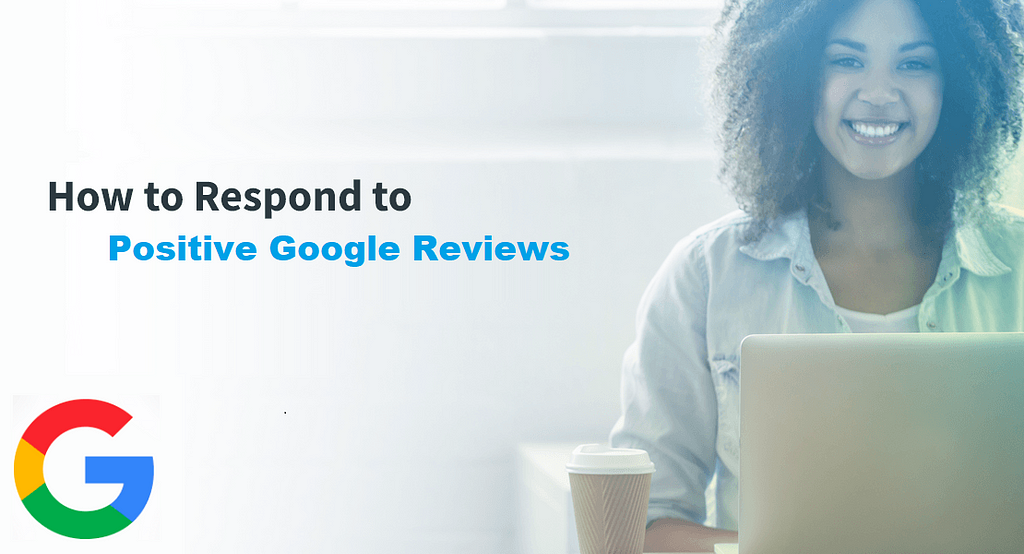 Respond To Positive Google Reviews