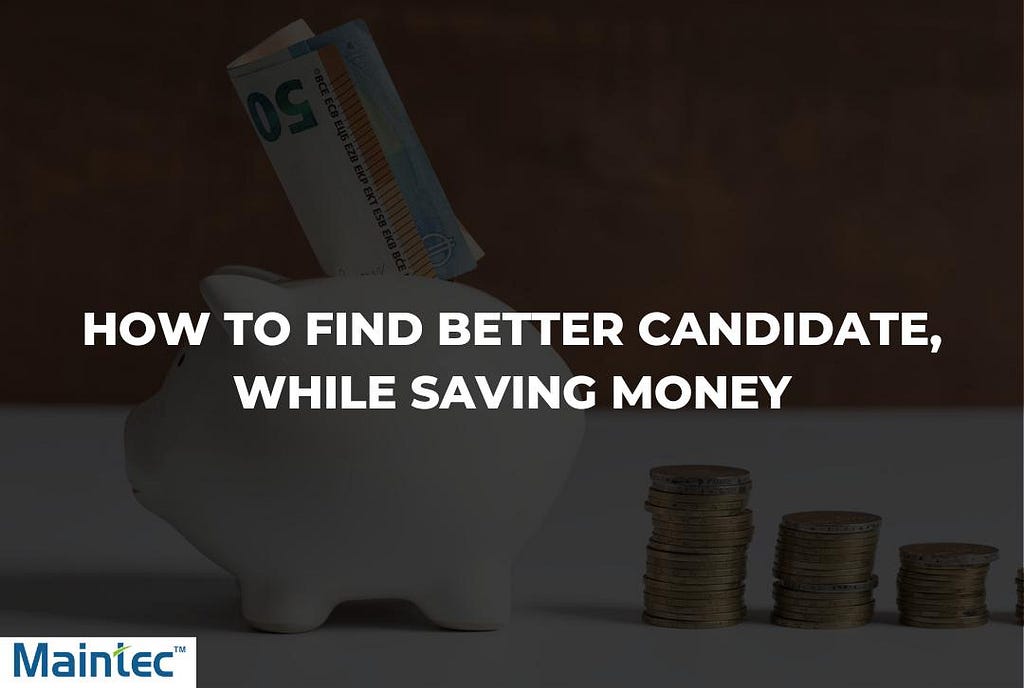 How to find better candidates, while saving money