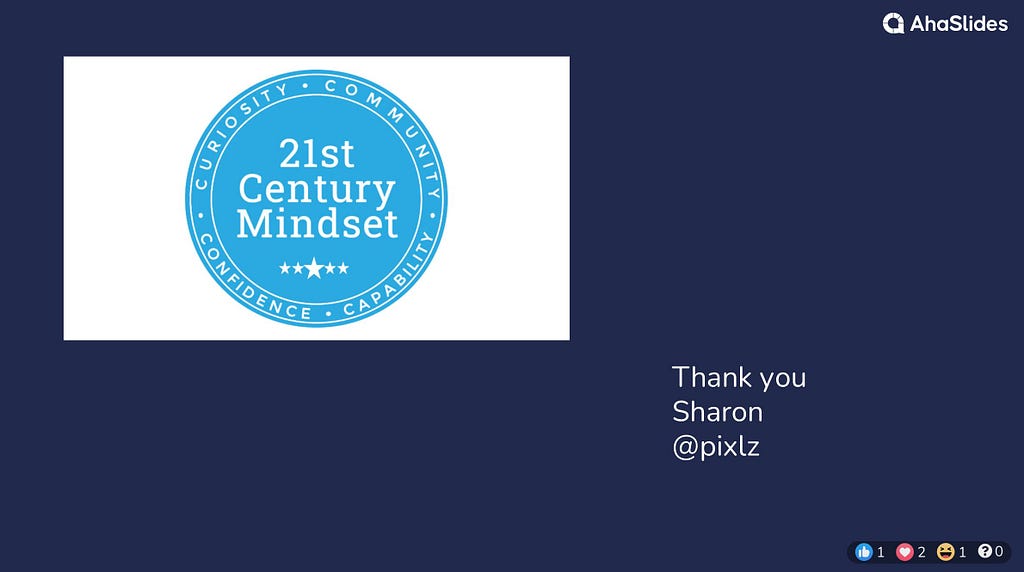 21st Century Mindset Curiosity, Community, Confidence, Capability. Thank you Sharon @pixlz