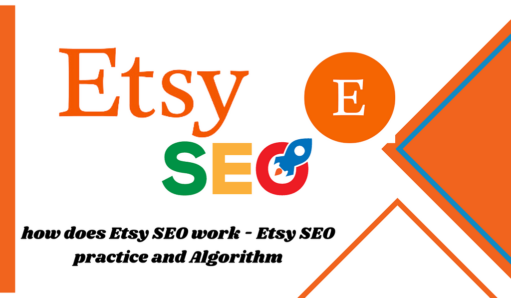 How etsy work, etsy SEO, post, Business, e-commerce business owner, what etsy SEO is all about, etsy search algorithms, etsy algorithms