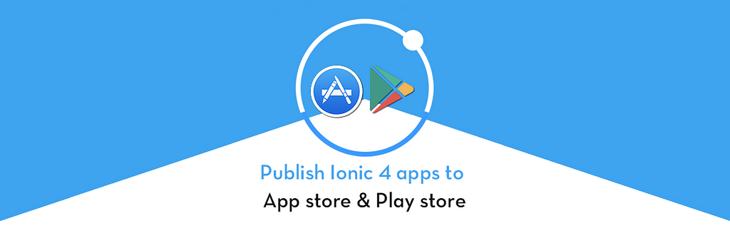 How to publish Ionic 4 Apps on Play Store and App store