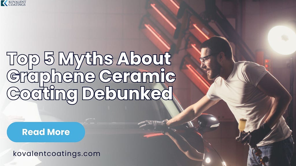 Top 5 Myths About Graphene Ceramic Coating Debunked