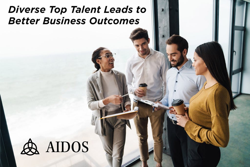 Diverse Top Talent Leads to Better Business Outcomes.