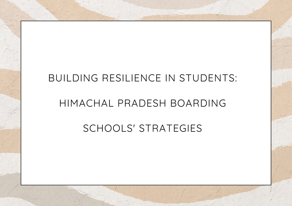 Building Resilience in Students: Himachal Pradesh Boarding Schools’ Strategies