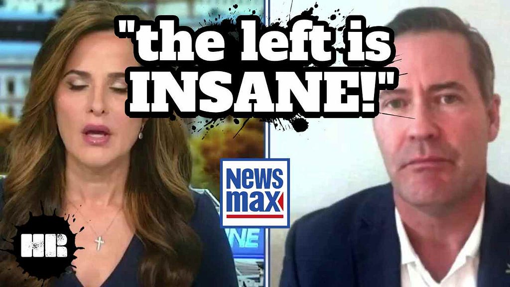 VIDEO: “The Left is INSANE” Unhinged Newsmax Guest GOES OFF