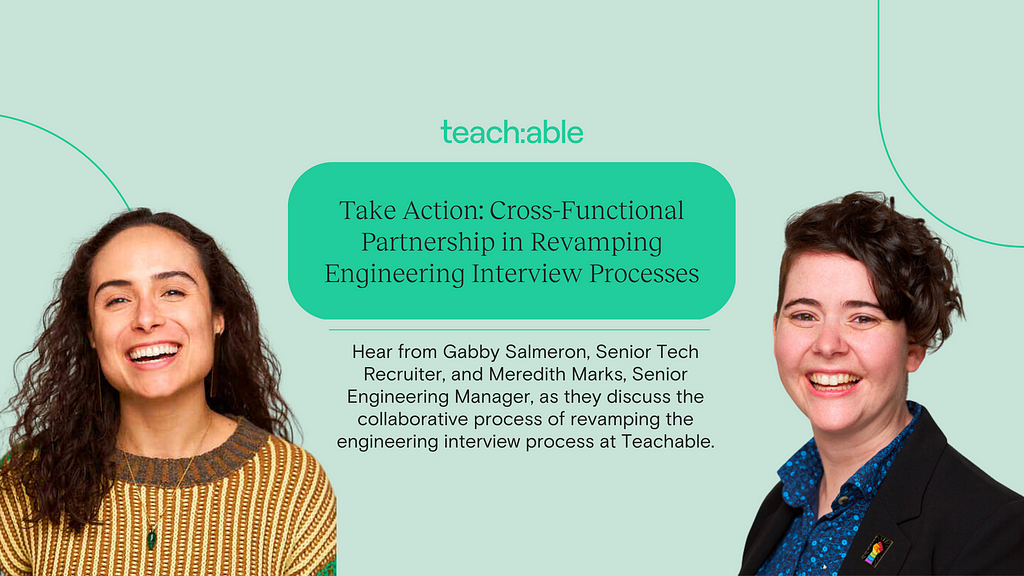 Take Action: Cross-Functional Partnership in Revamping Engineering Interview Processes, by Meredith Marks and Gabby Salmeron