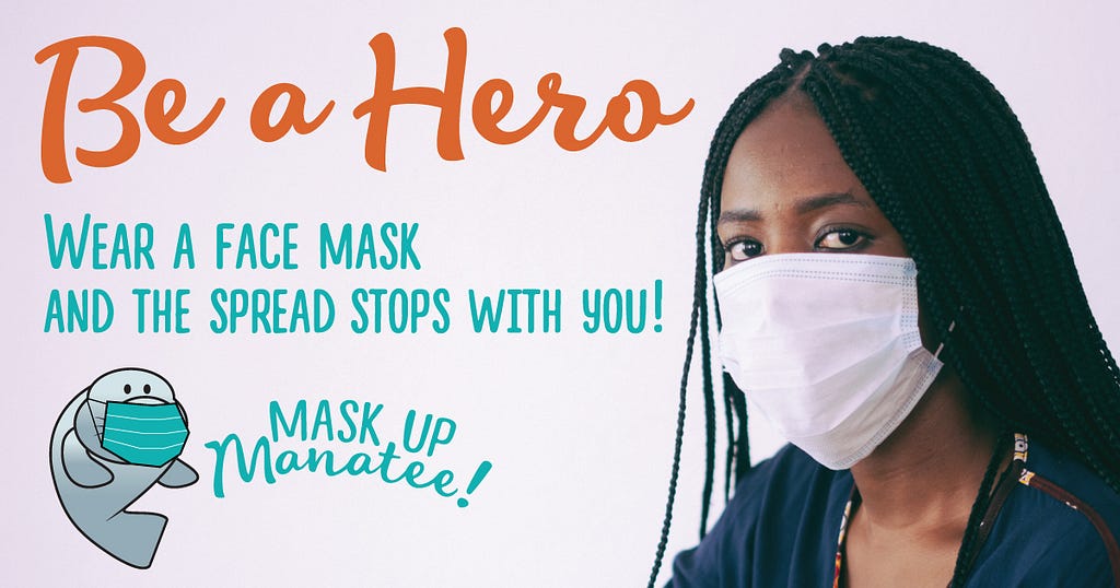 Be a hero. Wear a mask and the spread stops with you.