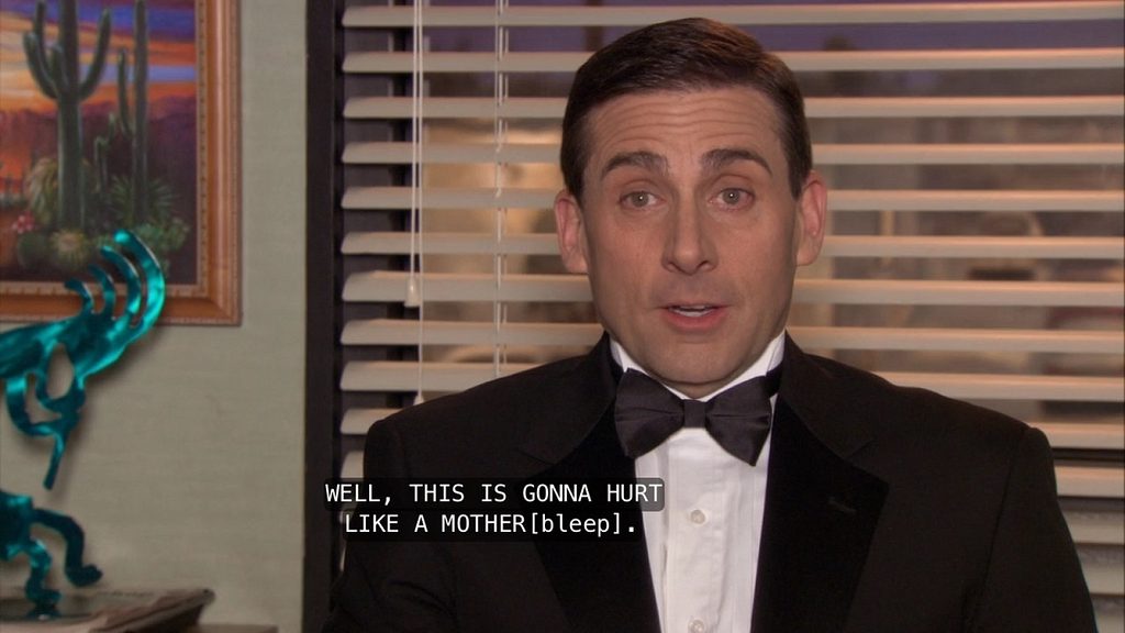Michael Scott wearing a tuxedo, talking to the camera. He says “Well, this is gonna hurt like a mother-” and a bleep sounds to cover up the swear word.