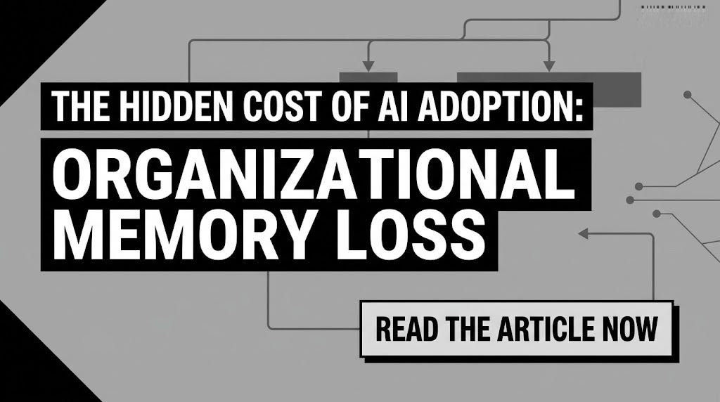 The Hidden Cost of AI Adoption Nobody Talks About: Organizational Memory Loss
