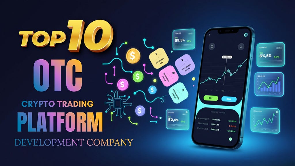 Top 10 OTC Crypto Trading Platform Development Companies Every Trader Should Know