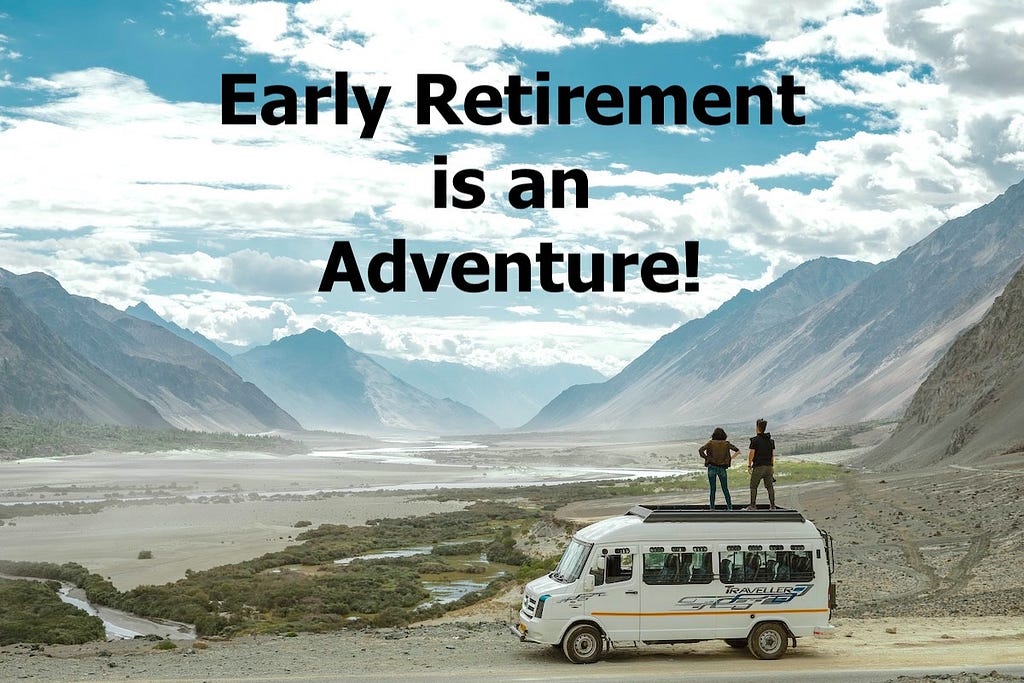 Early retirement is an adventure