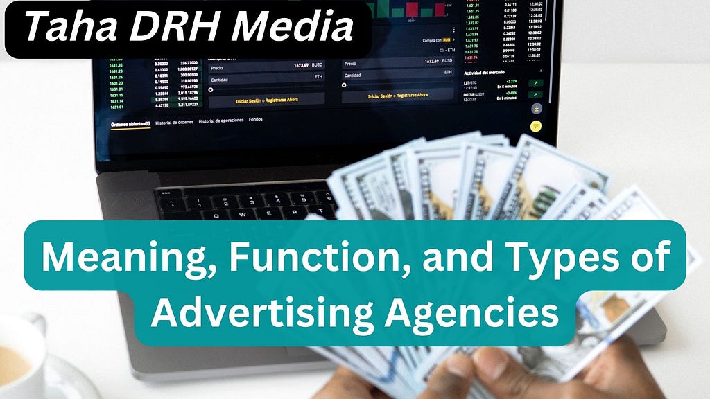 Taha DRH Media | Meaning, Function, and Types of Advertising Agencies