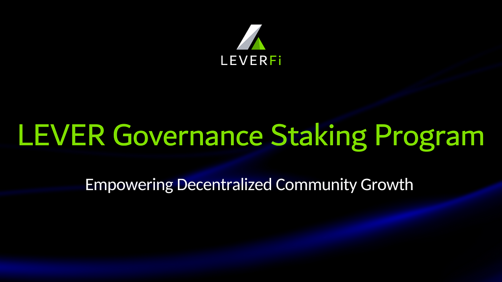LeverFi Governance Staking Program — Empowering Decentralized Community Growth | LeverFi