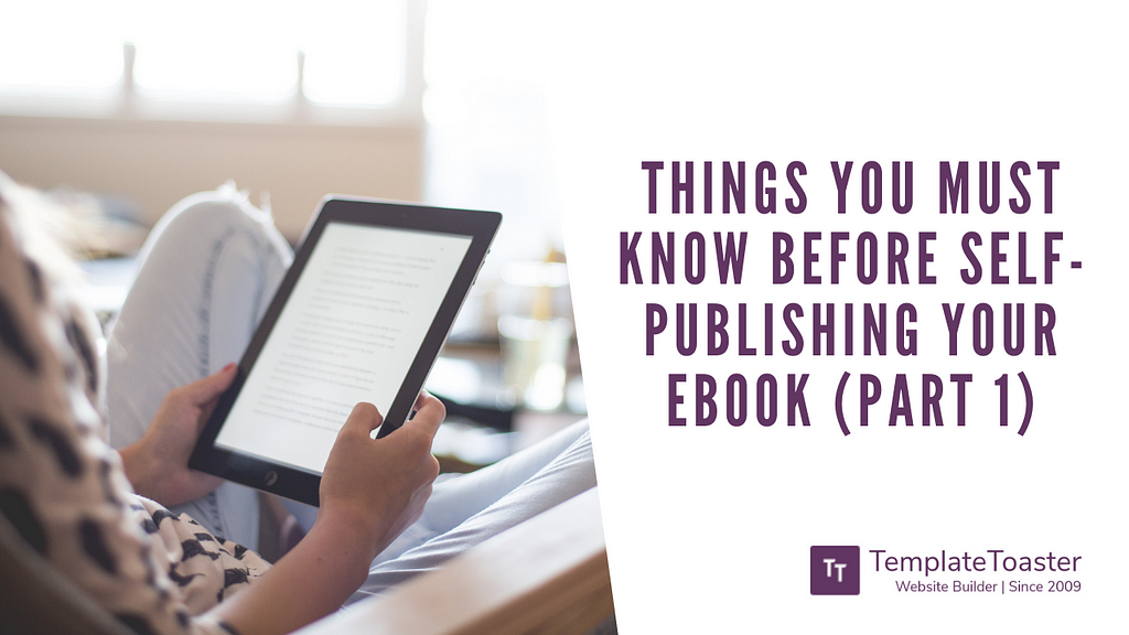 Things you must know before Self-Publishing your eBook (Part 1)