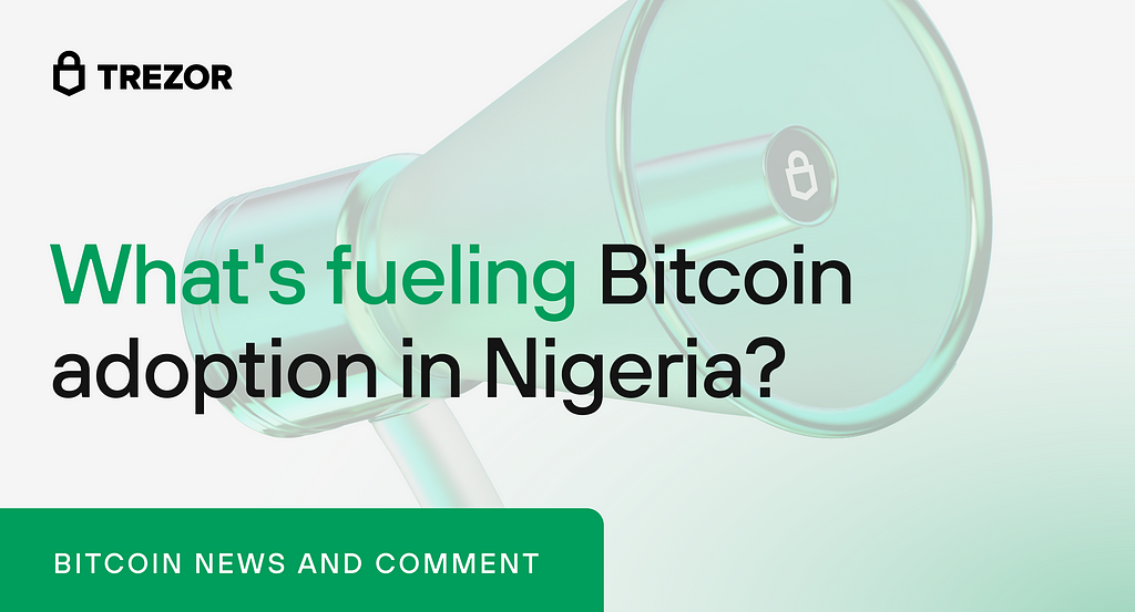 What’s fuelling Bitcoin adoption in Nigeria? — Bitcoin News and Comment