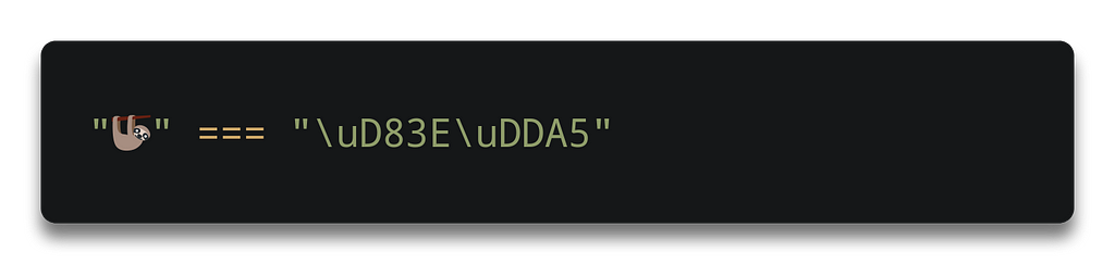 `”🦥” === “\uD83E\uDDA5”`