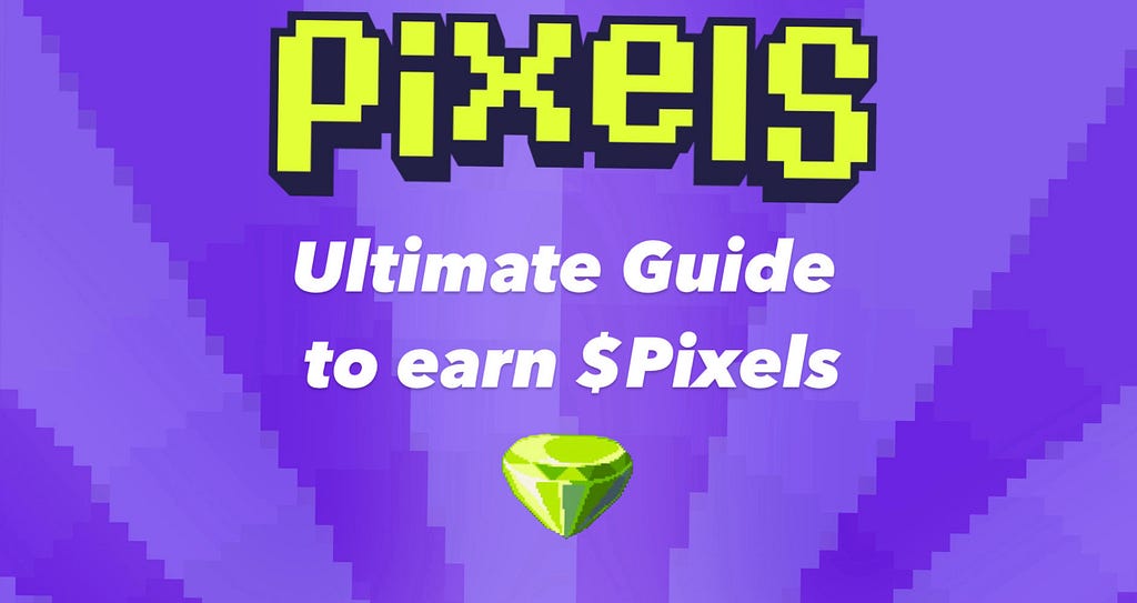 Ultimate beginner guide to earn $Pixels token