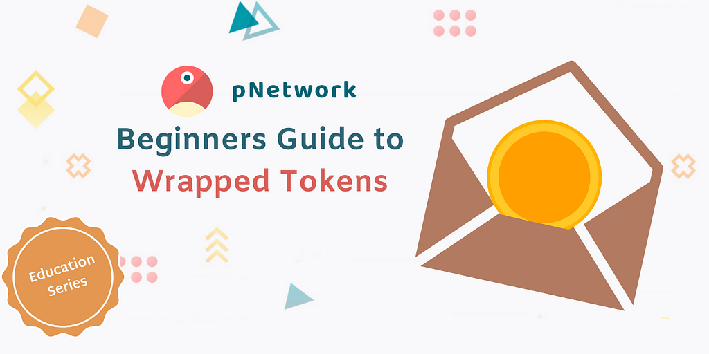 pNetwork — Beginners Guide to Wrapped Tokens