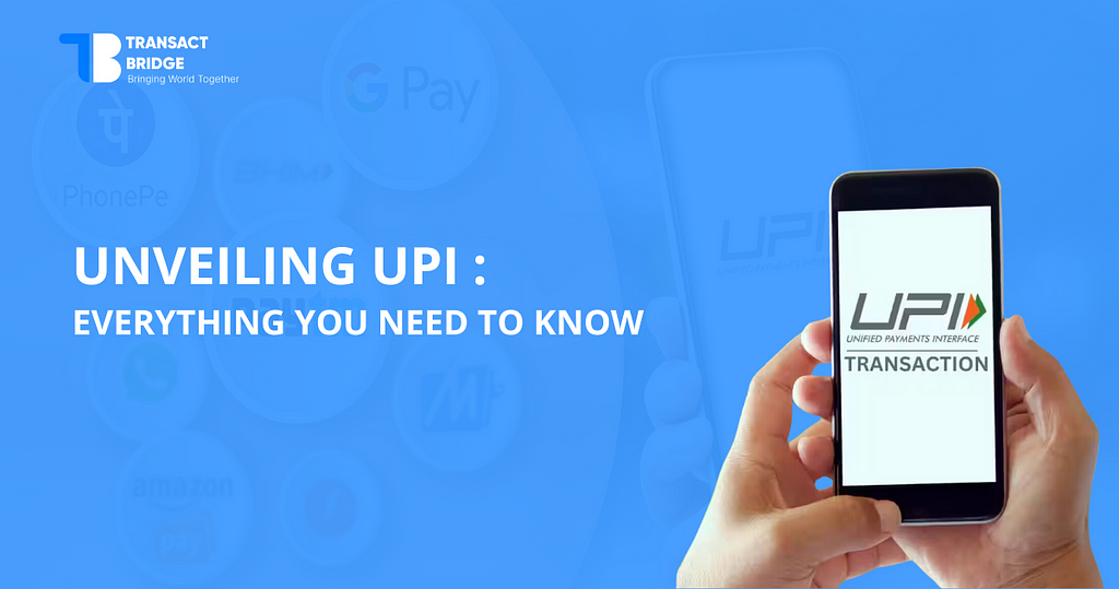 Unveiling upi : everything you need to know