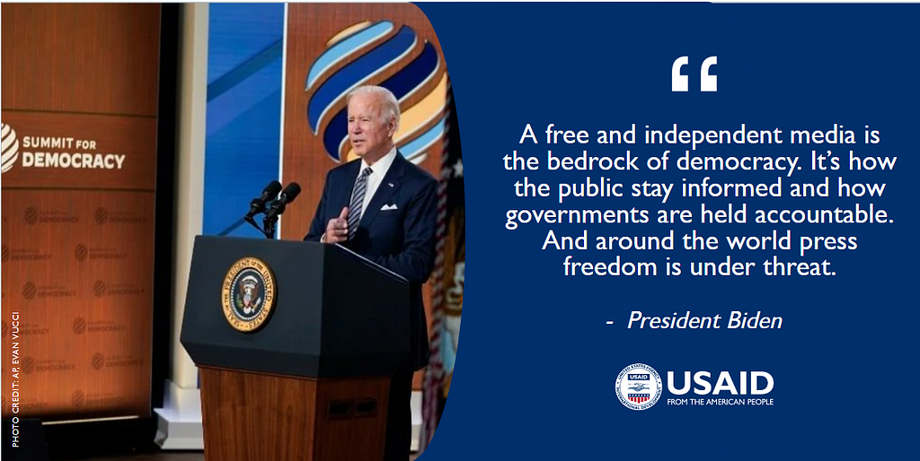 On the left: U.S. President Joe Biden stands at a podium with the official presidential seal. On the right is this quote: “A free and independent media is the bedrock of democracy. It’s how the public stays informed and how governments are held accountable. And around the world press freedom in under threat.”