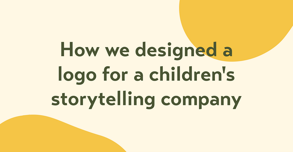 A banner image of the story, with the title ‘How we designed a logo for a children’s storytelling company’.