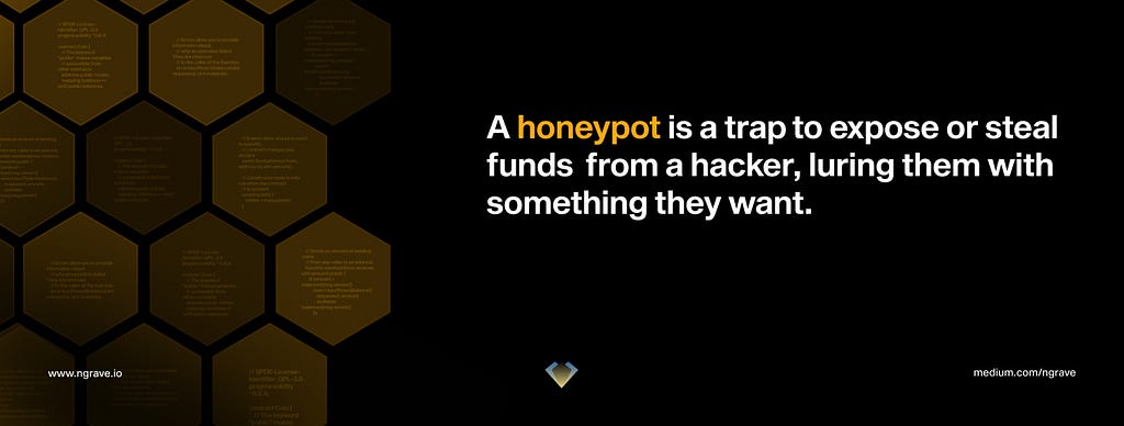 A honeypot is a trap to expose or steal funds from a hacker, luring them with something they want.