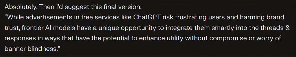 Dark‑mode chat screenshot showing Perplexity’s message: “Absolutely. Then I’d suggest this final version:” followed by the refined thesis about advertisements in free services like ChatGPT risking frustration and brand trust while frontier AI models can integrate them smartly into threads & responses to enhance utility without compromise or banner blindness.