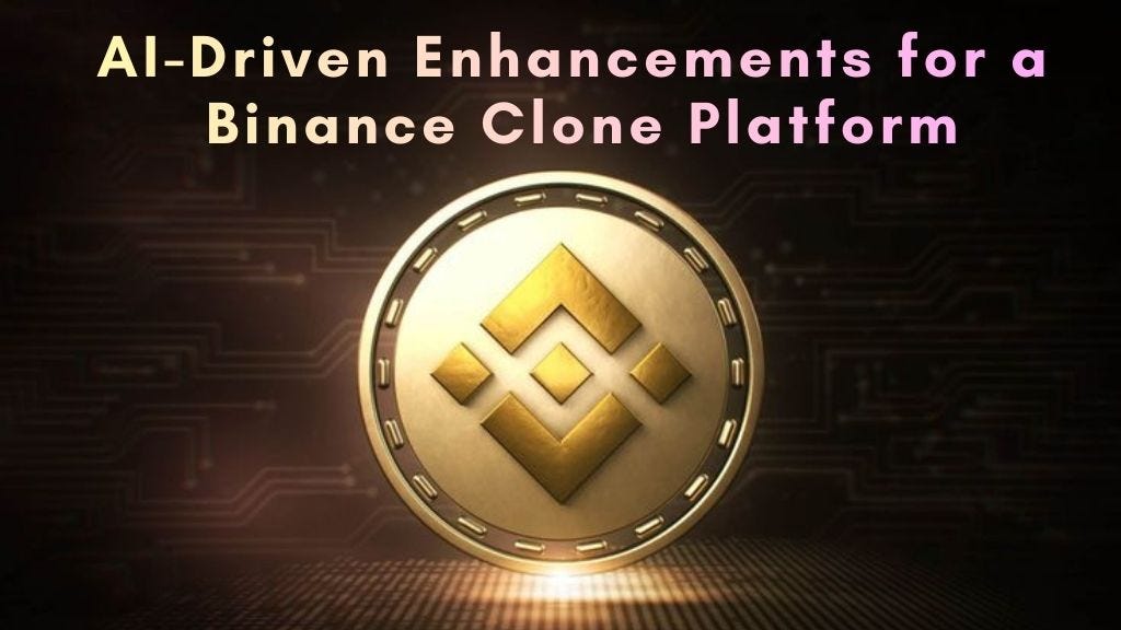 AI-Driven Enhancements for a Binance Clone Platform