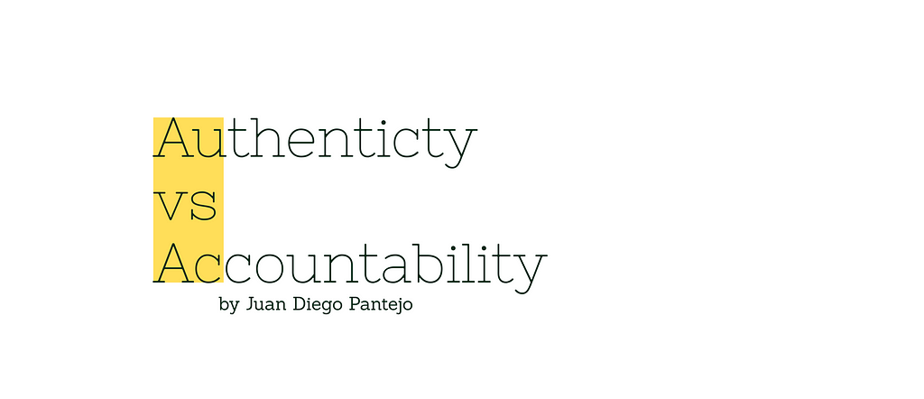 Authenticity vs Accountability by Juan Diego Pantejo